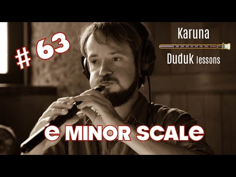 Armenian duduk lessons #63. E minor scale on duduk in A #karunaduduk