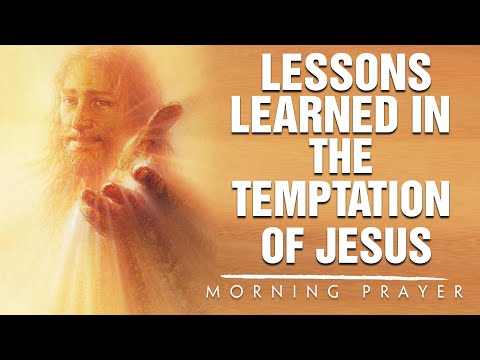 Lessons Learned In The Temptation Of Jesus | Morning Prayers | Night Prayers | Blessed To Prayers
