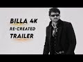 Billa 4K || Re-Created Trailer Cut|| 2022 🔥❤️