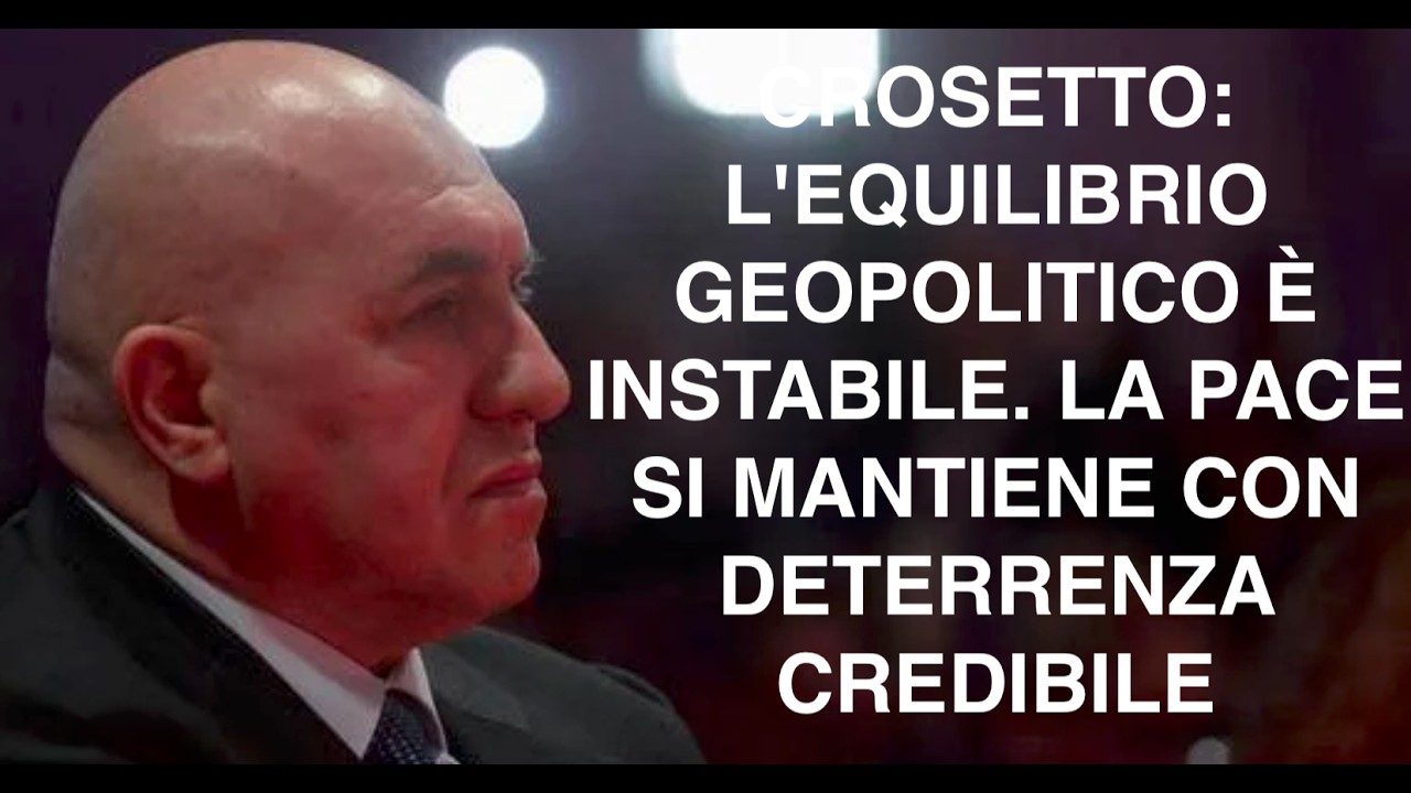 CROSETTO: L'EQUILIBRIO GEOPOLITICO È INSTABILE. LA PACE SI MANTIENE CON DETERRENZA CREDIBILE