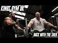 BACK WITH THE SHED @ Kings Gym UK