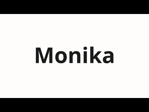 How to pronounce Monika