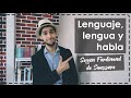Lenguaje, lengua y habla; según Ferdinand de Saussure