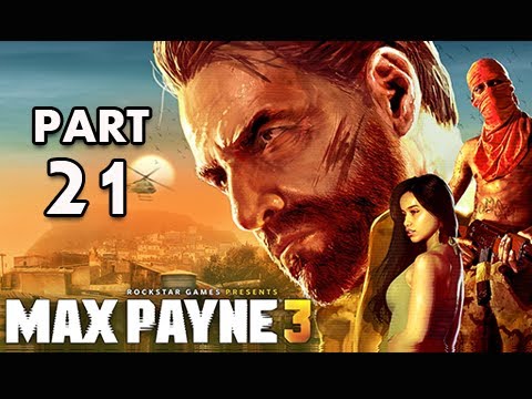 Max Payne 3 Walkthrough - Part 21 [Chapter 9] Here I Was Again, Halfway Down the World