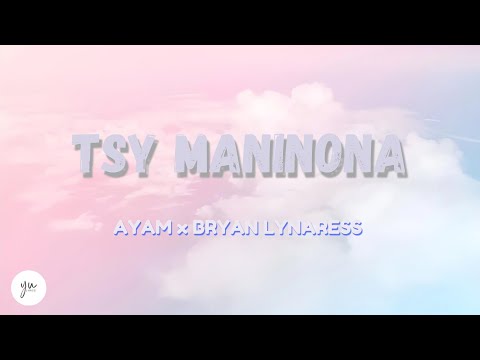 Tsy maninona - Ayam x Bryan Lynaress (Lyrics)