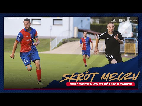 SKRÓT MECZU: Odra Wodzisław - Górnik II Zabrze 2:3 (2:0)