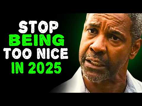 STOP BEING TOO NICE IN 2025
