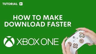 How to make Xbox download faster