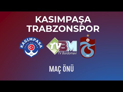 Maç Önü Kasımpaşa Trabzonspor