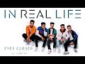 In Real Life - Eyes Closed (Acoustic/Audio Only) In Real Life - Eyes Closed (Acoustic/Audio Only)