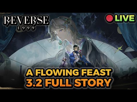 [720p]🔴Reverse  1999 3.2 "A Flowing Feast" FULL STORY [Temporary VOD]