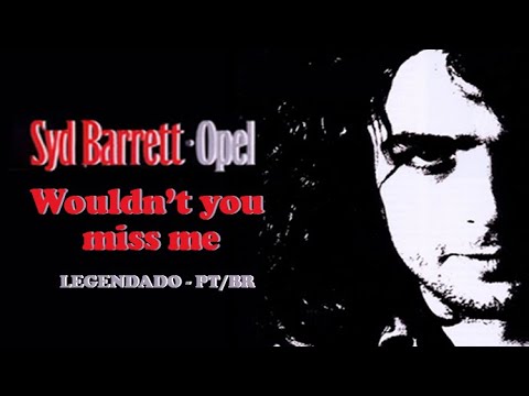 Wouldn't You Miss Me - Syd Barrett