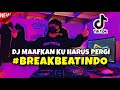 DJ MAAFKAN KU HARUS PERGI BREAKBEAT VIRAL 🔈| DJ IM SORRY GOODBYE KRISDAYANTI BREAKBEAT VIRAL 🔈