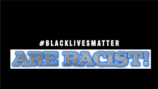 preview picture of video 'BlackLivesMatter is RACIST!'