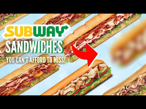 The Best Subway Sandwiches Ranked