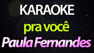 ⭐ Pra Você (Eu Quero Ser Pra Vc a Lua Iluminando o Sol) - Paula Fernandes (Karaokê Version) (Cover)