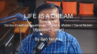 LIFE IS A DREAM by Anointed (Cover by Ben Noynay)
