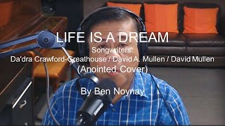 Life is a Dream - (Anointed Cover) by Ben Noynay