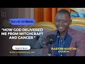 LIFE IS SPIRITUAL PRESENTS - DELIVERED FROM WITCHCRAFT AND CANCER Pr. MARTIN’S TESTIMONY