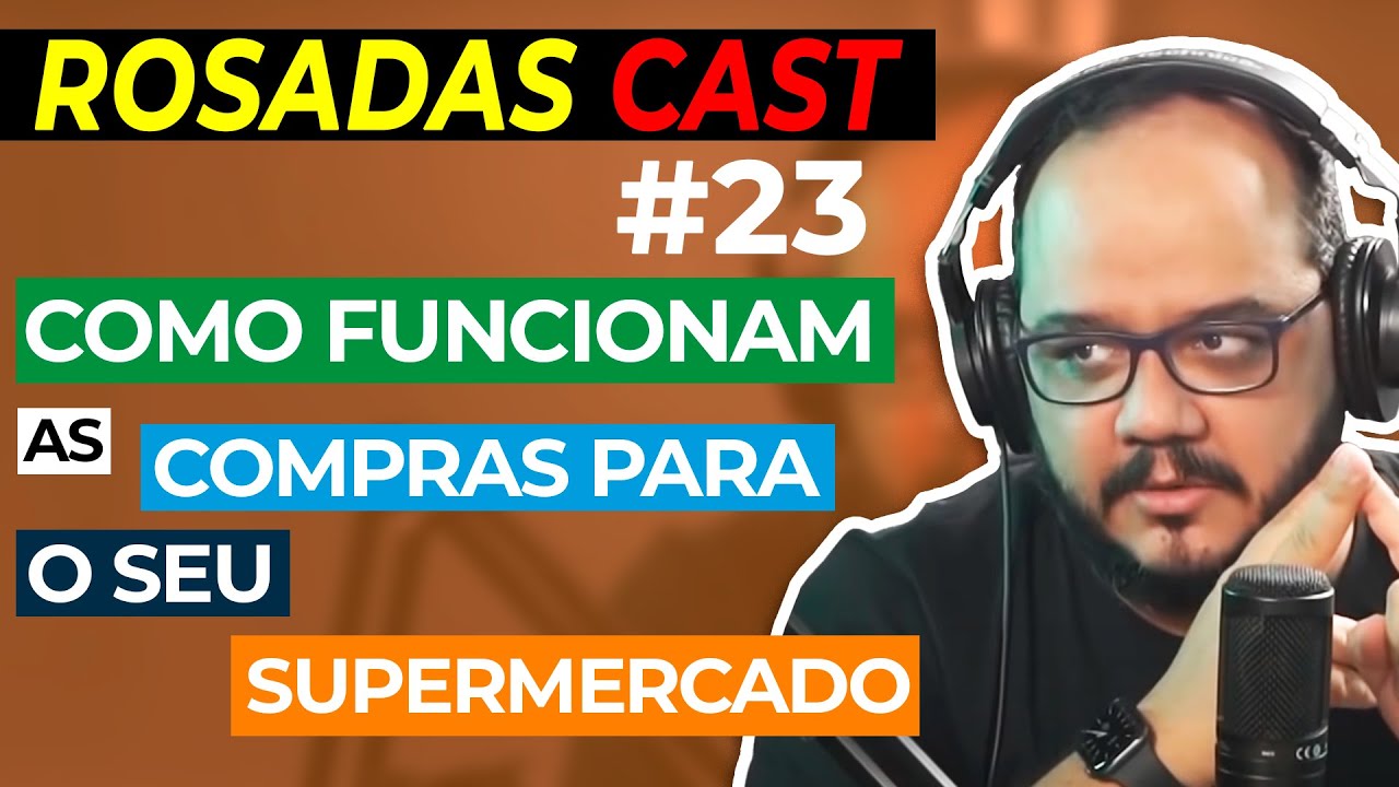 Aprenda como funcionam as compras para o seu supermercado | RosadasCast #23