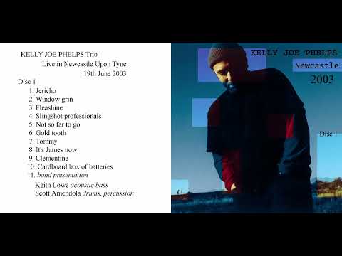 Kelly Joe Phelps Live in Newcastle Upon Tyne (Trio Part 1) - June 19, 2003 - Subscriber Contribution