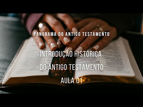 Panorama do Antigo Testamento - Introdução Histórica do Antigo Testamento - aula 01