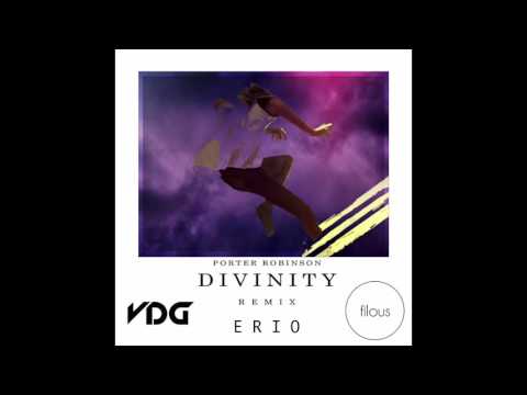 Porter Robinson - Divinity (feat. Amy Millan) [VDG x filous x Erio Remix]