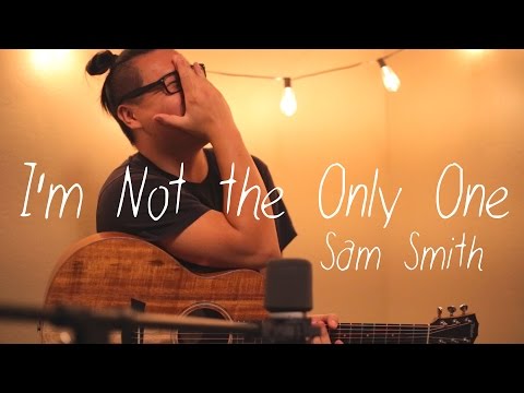 I'm Not the Only One  - Sam Smith Cover (First take)