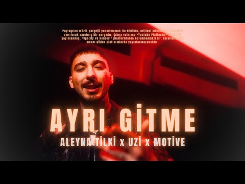 ALEYNA TİLKİ x UZİ x MOTİVE - 'AYRI GİTME,