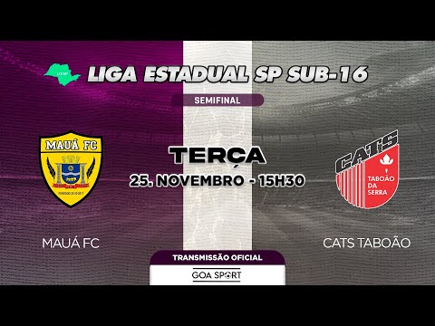 (JOGO COMPLETO) SUB-16/ MAUÁ FC X CATS TABOÃO - SEMIFINAL | LIGA ESTADUAL DE SÃO PAULO