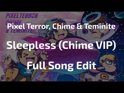 Pixel Terror, Chime & Teminite - Sleepless (Chime VIP) (ID) [Full Song Edit]