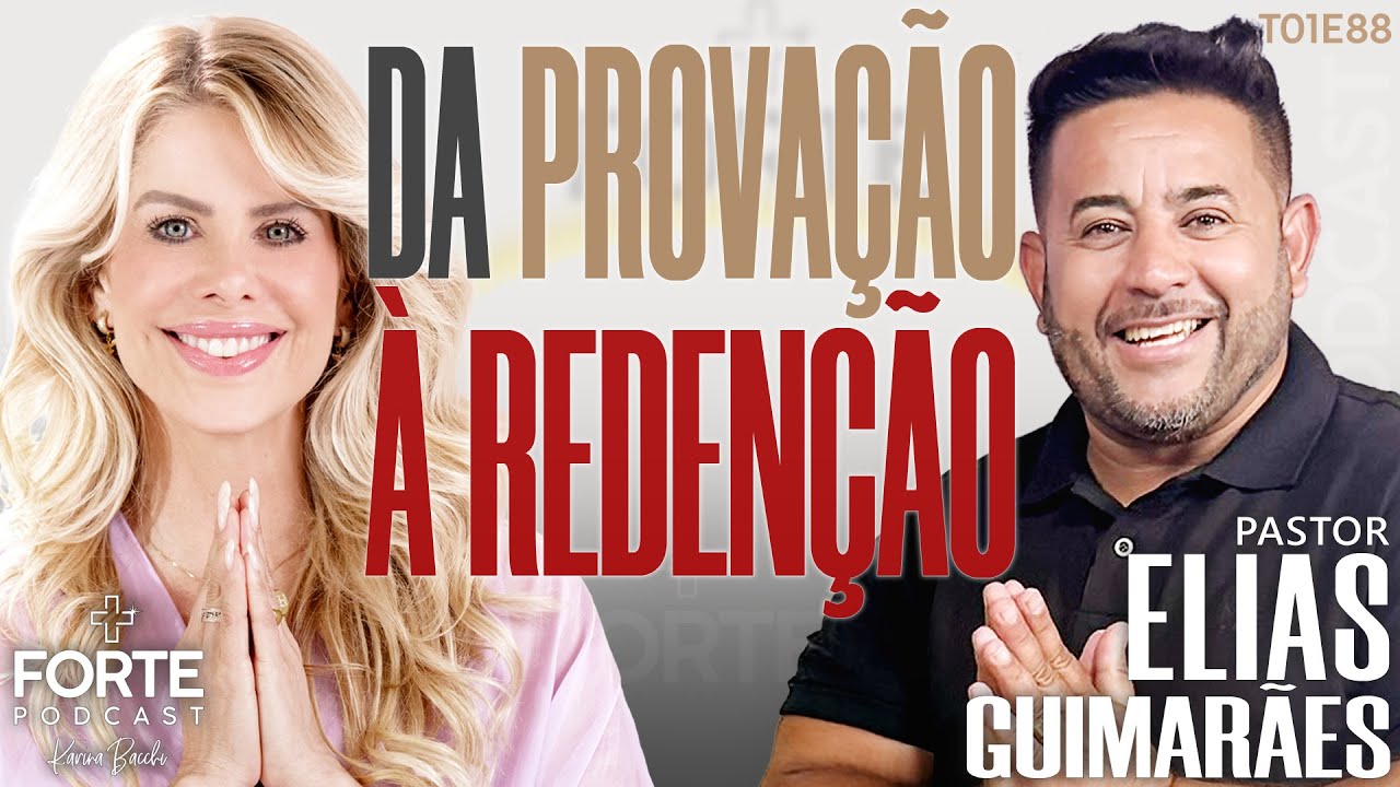 DA PROVAÇÃO À REDENÇÃO - ELIAS GUIMARÃES #MAISFORTEPODCAST