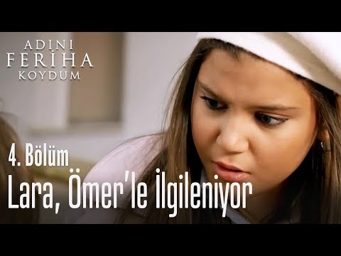Lara, Ömer'le ilgileniyor - Adını Feriha Koydum 4. Bölüm