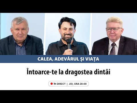 În direct: „Întoarce-te la dragostea dintâi” | Calea, Adevărul și Viața, 23 octombrie 2025