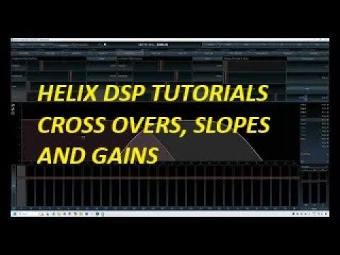 HELIX DSP PC TOOL tutorials - Part 14 - Output, Crossovers, Slopes and Gains