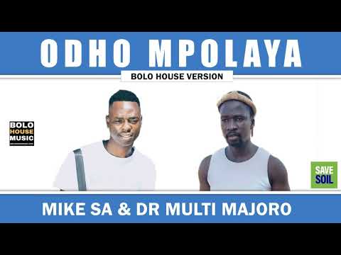 Mike SA & Dr Multi Majoro - Odho Mpolaya [Official Audio]