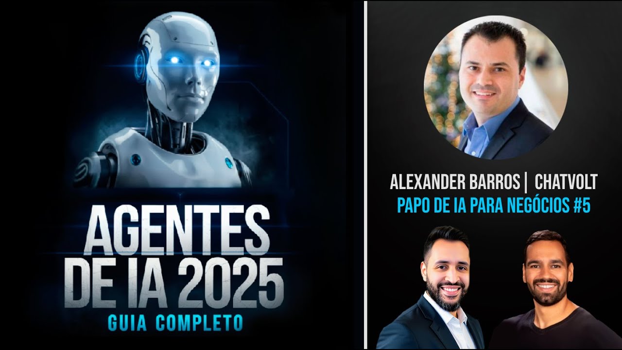 AGENTES de IA 2025, o Guia Completo | Papo de IA para Negócios #5 - Alexander Barros, Chatvolt