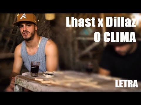 Lhast X Dillaz - O Clima [Letra]
