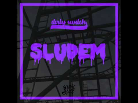 DIRTY SWITCH - Sludem