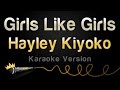 Hayley Kiyoko Girls Like Girls Karaoke Version