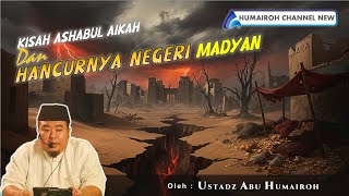 Download lagu THE STORY OF ASHABUL AIKAH AND THE DESTRUCTION OF THE STATE OF MADYAN | USTADZ ABU HUMAIROH mp3