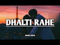 Twin Strings - Dhalti Rahe (Lyrics)