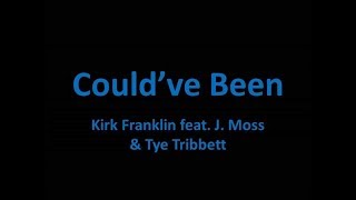 Kirk Franklin - Could Have Been  (ft. J. Moss &amp; Tye Tribbett) (Saya Gray x Vantoine Lael)