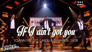 Yoann Fréget, Garou & Emmanuel Djob – IF I AIN'T GOT YOU (Alicia Keys) – THE VOICE 11/05/2013