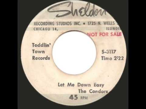 THE CONDORS - LET ME DOWN EASY