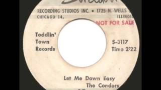 THE CONDORS - LET ME DOWN EASY