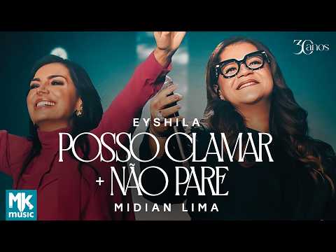 Eyshila e Midian Lima - Posso Clamar + Não Pare (Ao Vivo) (Clipe Oficial MK Music)
