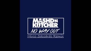 Mashd N Kutcher - No Way Out (Mirco Saccardo Remix 1)