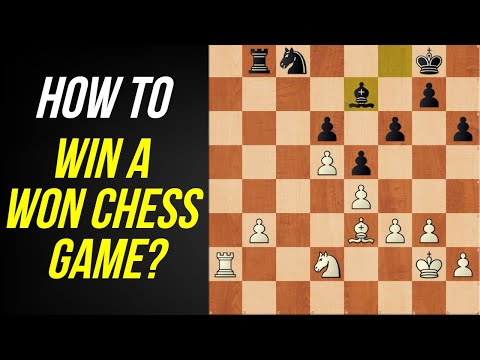 How To Win a Won Chess Game - Vital Advantage Conversion Strategies and Techniques
