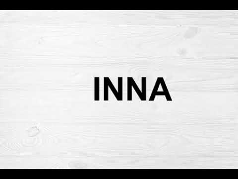 How To Pronounce Inna
